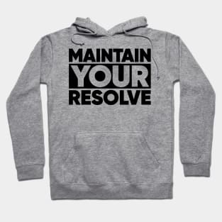 Maintain Your Resolve Hoodie